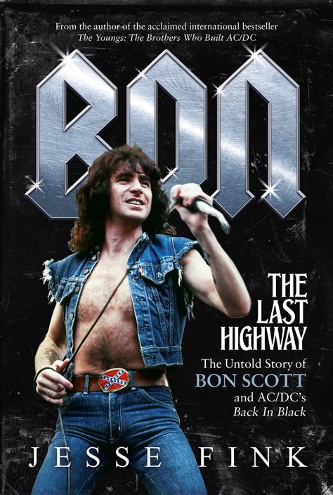 Bon: The Last Highway: The Untold Story of Bon Scott and。